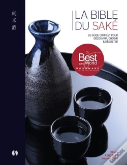 Capa do artigo La Bible Du Saké : Le Guide Complet Pour Découvrir, Choisir Et Déguster ; Avec 100 Notes De Dégustation