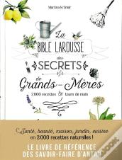 La Bible Larousse Des Secrets De Nos Grands-Meres