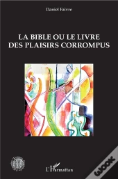 La Bible Ou Le Livre Des Plaisirs Corrompus