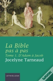 La Bible Pas À Pas Tome 1 ; D'Adam À Jacob