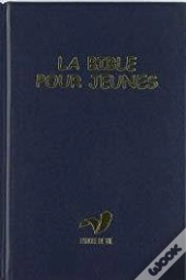La Bible Pour Jeunes Sans Dc Rigide Traduction Parole De Vie