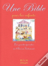 La Bible Pour Les Enfants ; Les Grandes Épisodes De L'Ancien Testament