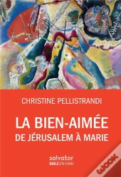 La Bien-Aimée ; De Jérusalem À Marie