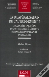 La Bilatéralisation Du Cautionnement ? Le Caractère Unilatéral Du Cautionnement À L'Épreuve Des Nouvelles Contraintes Du Créancier
