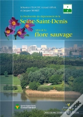 La Biodiversité Du Départ De La Seine-Saint-Denis ; Atlas De La Flore Sauvage