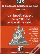 La Bioéthique : Ce Qu'Elle Est, Ce Que Dit Le Droit...