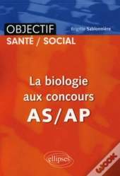 La Biologie Aux Concours As/Ap