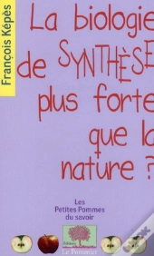 La Biologie De Synthèse Plus Forte Que La Nature ?