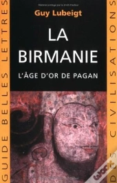 La Birmanie : L'Âge D'Or De Pagan