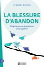 La Blessure D'Abandon : Exprimer Ses Émotions Pour Guérir - Preview