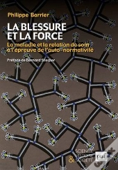 La Blessure Et La Force ; La Maladie Et La Relation De Soin À L'Épreuve De L'Auto-Normalité