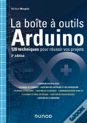 La Boite À Outils Arduino ; 120 Techniques Pour Réussir Vos Projets (2e Édition)