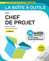 La Boite A Outils Du Chef De Projet - 2e Ed. - 74 Outils Et Methodes