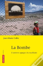La Bombe ; L'Univers Opaque Du Nucléaire