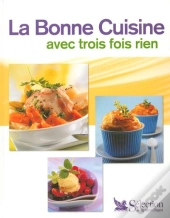 La Bonne Cuisine Avec Trois Fois Rien