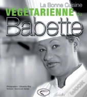 La Bonne Cuisine Végétarienne De Babette