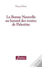 Capa do artigo La Bonne Nouvelle Au Hasard Des Routes De Palestine
