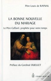 La Bonne Nouvelle Du Mariage ; Le Père Caffarel, Prophète Pour Notre Temps