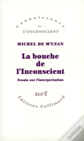 La Bouche De L'Inconscient : Essais Sur L'Interprétation