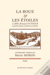 La Boue Et Les Étoiles ; L'Abbé Renaud Outhier Un Prêtre Scavans Au Siècle Des Lumières