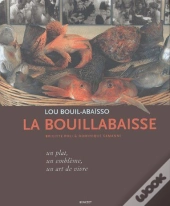 La Bouillabaisse, Un Plat, Un Embleme, Un Art De Vivre