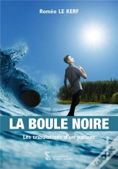 La Boule Noire ; Les Tribulations D'Un Patient