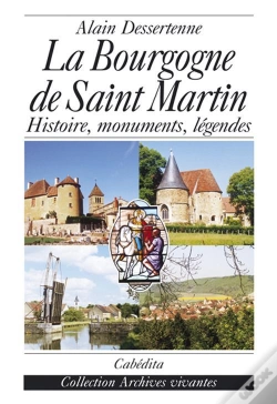 Capa do artigo La Bourgogne De Saint Martin : Histoire, Monuments, Légendes