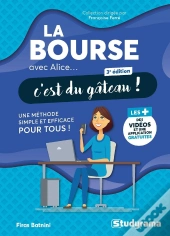 La Bourse Avec Alice, C'Est Du Gâteau ! : Une Méthode Simple Et Efficace Pour Tous (3e Édition)