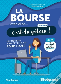 Capa do artigo La Bourse Avec Alice, C'Est Du Gâteau ! : Une Méthode Simple Et Efficace Pour Tous (3e Édition)