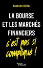 La Bourse Et Les Marchés Financiers, C'Est Pas Si Compliqué ! - Preview