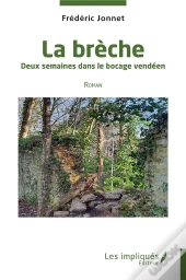 La Brèche : Deux Semaines Dans Le Bocage Vendéen - Roman