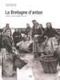 La Bretagne D'Antan ; La Bretagne À Travers La Carte Postale Ancienne - Preview