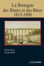 La Bretagne Des Blancs Et Des Bleus ; 1815-1880 - Preview