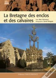 La Bretagne Des Enclos Et Des Calvaires