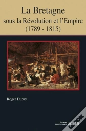 La Bretagne Sous La Révolution Et L'Empire (1789-1815)