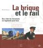 La Brique Et Le Rail ; Des Cités De Cheminots Au Logement Pour Tous - Preview