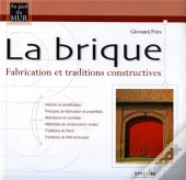 La Brique ; Fabrication Et Traditions Constructives