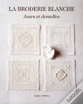 La Broderie Blanche ; Jours Et Dentelles