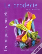 La Broderie : Techniques Et Modeles