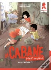 La Cabane - Interdit Aux Grands Tome 2 : Tous Ensemble !