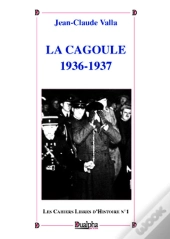 La Cagoule 1936-1937 : Cahiers Libres D'Histoire N°1