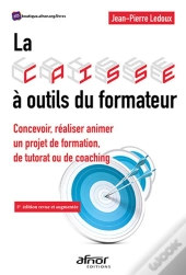 La Caisse A Outils Du Formateur - Concevoir, Realiser Animer Un Projet De Formation, De Tutorat Ou D