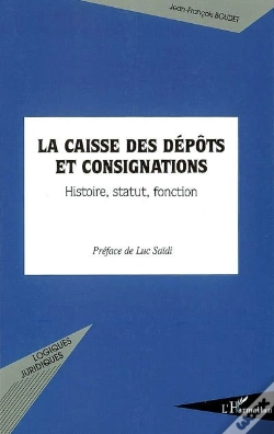 Capa do artigo La Caisse Des Dépôts Et Consignations ; Histoire, Statut, Fonction