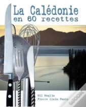 La Calédonie En 60 Recettes