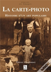 La Carte-Photo ; Histoire D'Un Art Populaire