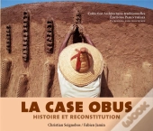 La Case Obus, Histoire Et Reconstitution