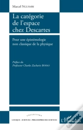 La Catégorie De L'Espace Chez Descartes ; Pour Une Épistemologie Non Classique De La Physique