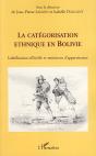La Catégorisation Ethnique En Bolivie ; Labellisation Officielle Et Sentiment D'Appartenance - Preview
