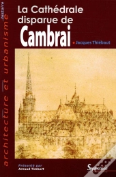 La Cathédrale Disparue De Cambrai