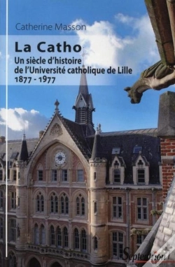 Capa do artigo La Catho ; Un Siècle D'Histoire De L'Université Catholique De Lille (1877-1977)